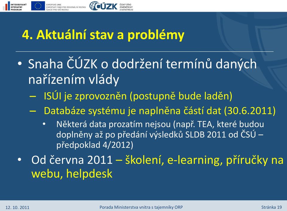 2011) Některá data prozatím nejsou (např.