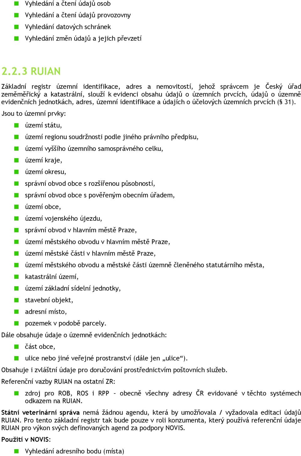 evidenčních jednotkách, adres, územní identifikace a údajích o účelových územních prvcích ( 31).