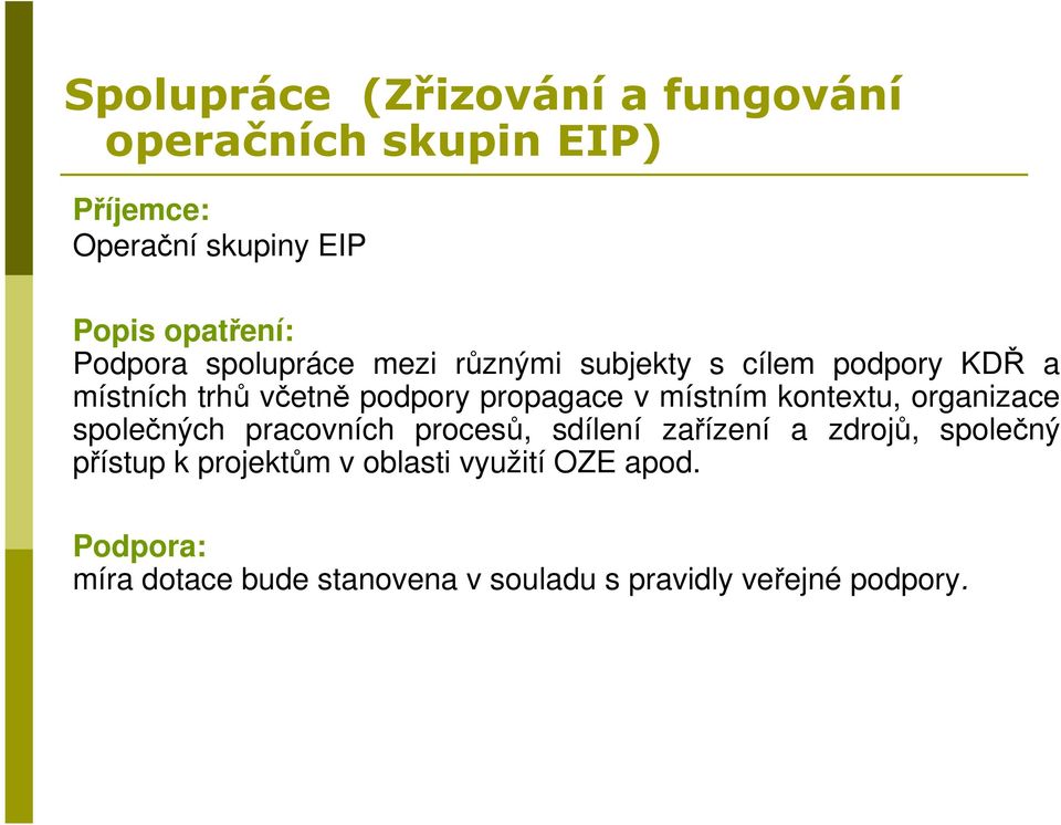 místním kontextu, organizace společných pracovních procesů, sdílení zařízení a zdrojů, společný přístup k