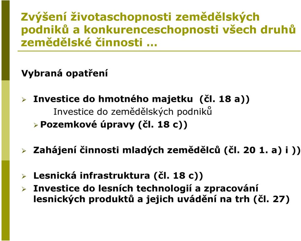 18 a)) Investice do zemědělských podniků Pozemkové úpravy (čl.