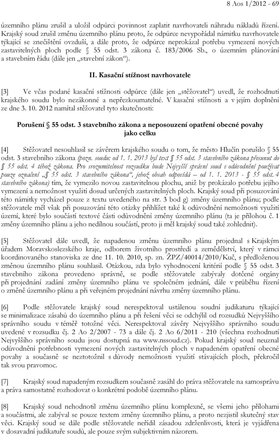 ploch podle 55 odst. 3 zákona č. 183/2006 Sb., o územním plánování a stavebním řádu (dále jen stavební zákon ). II.