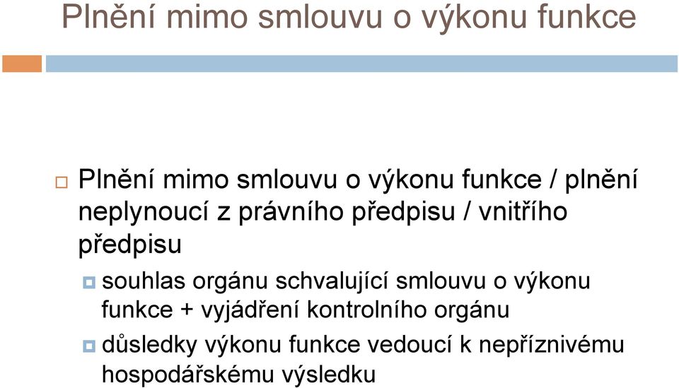 souhlas orgánu schvalující smlouvu o výkonu funkce + vyjádření