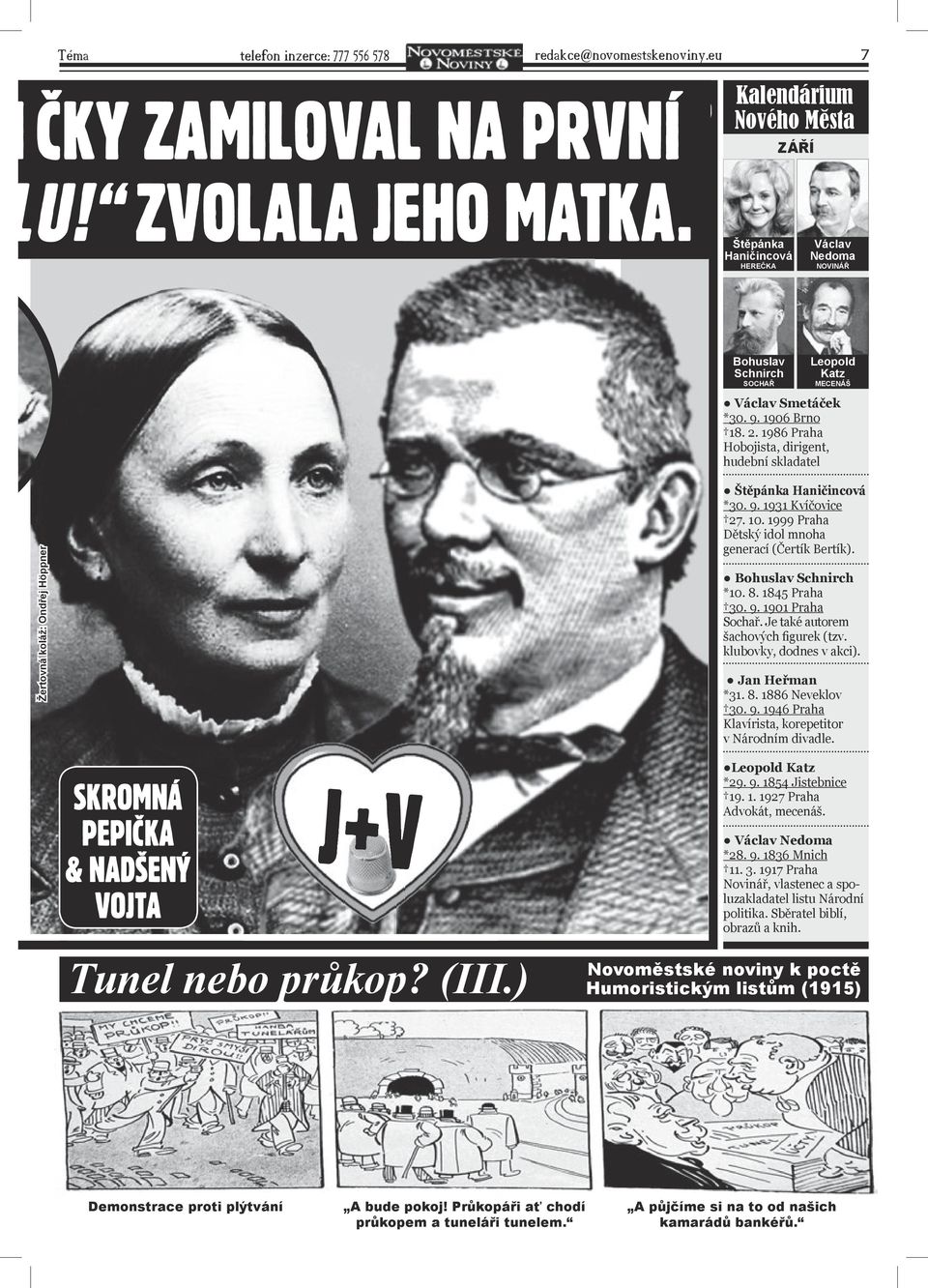 1986 Praha Hobojista, dirigent, hudební skladatel Žertovná koláž: Ondřej Höppner Štěpánka Haničincová *30. 9. 1931 Kvíčovice 27. 10. 1999 Praha Dětský idol mnoha generací (Čertík Bertík).