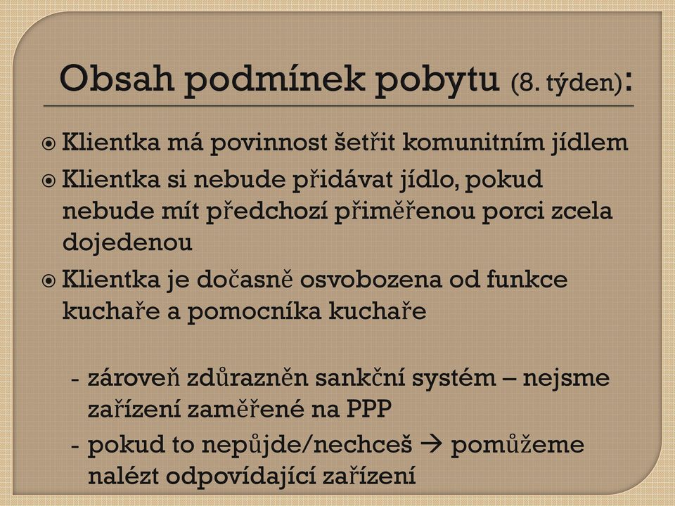 osvobozena od funkce kuchaře a pomocníka kuchaře - zároveň zdůrazněn sankční systém