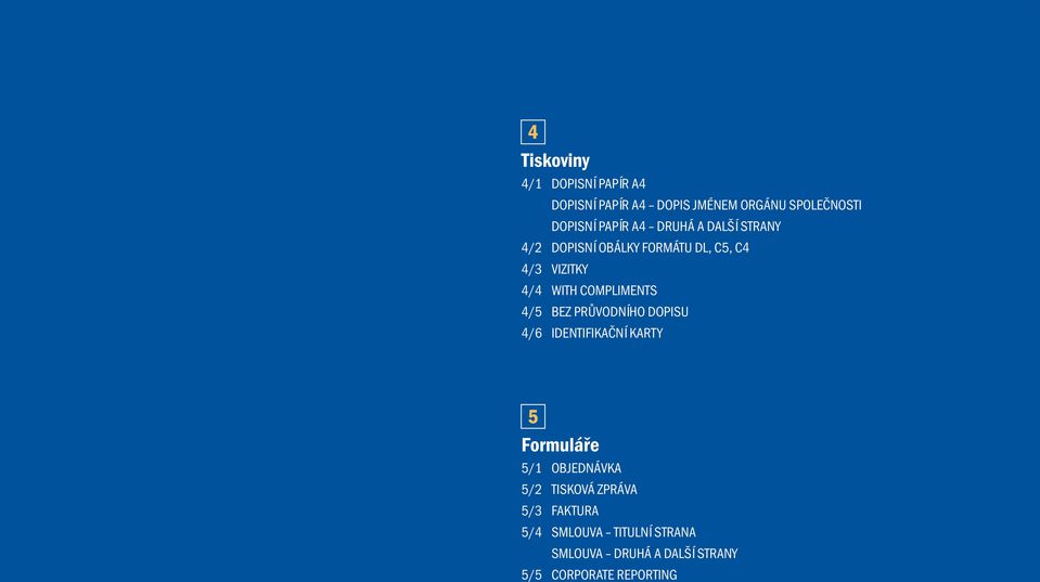 COMPLIMENTS 4/5 BEZ PRŮVODNÍHO DOPISU 4/6 IDENTIFIKAČNÍ KARTY 5 Formuláře 5/1 OBJEDNÁVKA 5/2