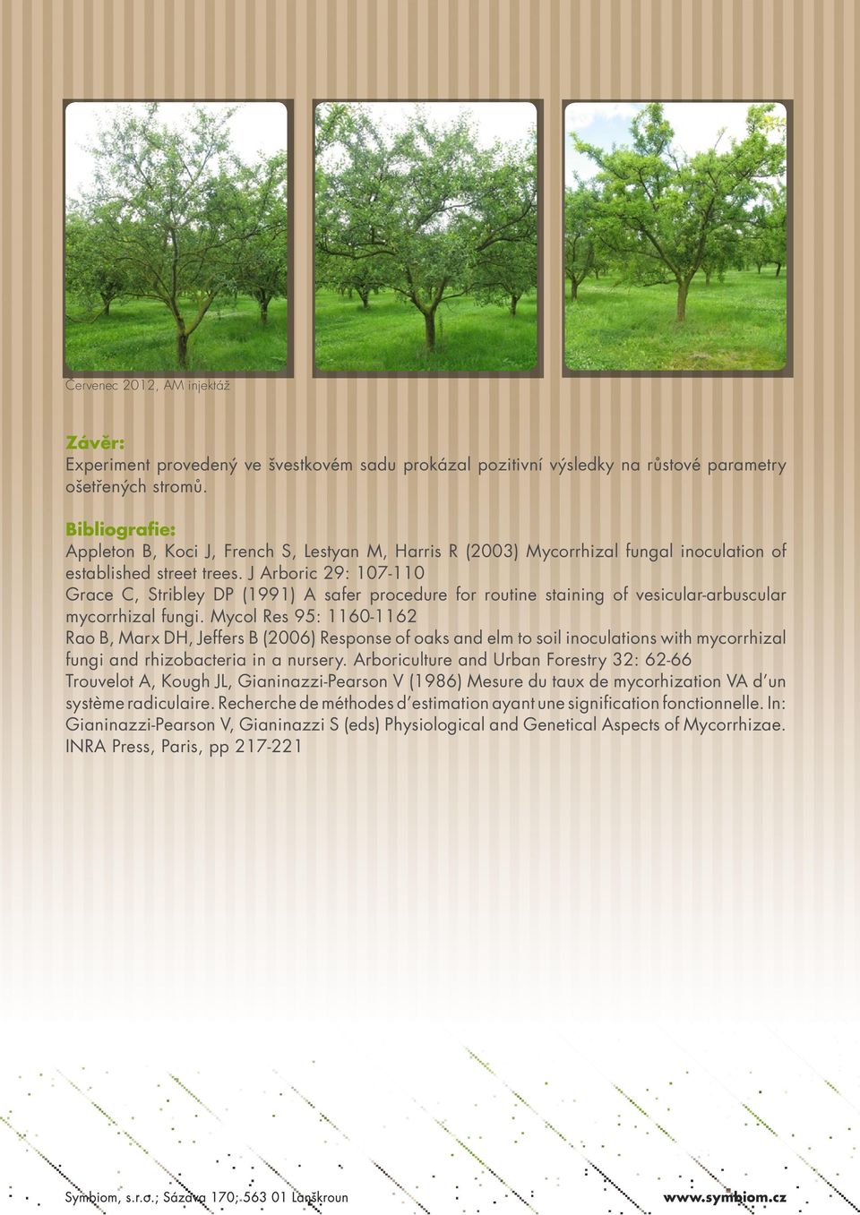 J Aroric 29: 17-11 Grce C, Striley DP (1991) A sfer procedure for routine stining of vesiculr-rusculr mycorrhizl fungi.