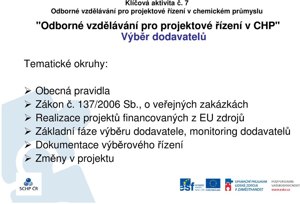 , o veřejných zakázkách Realizace projektů financovaných z EU zdrojů