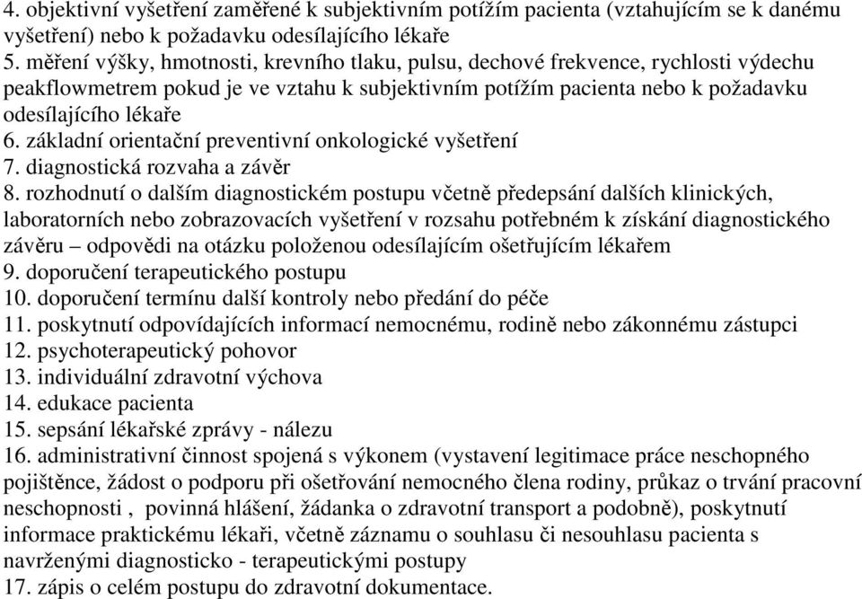 základní orientační preventivní onkologické vyšetření 7. diagnostická rozvaha a závěr 8.