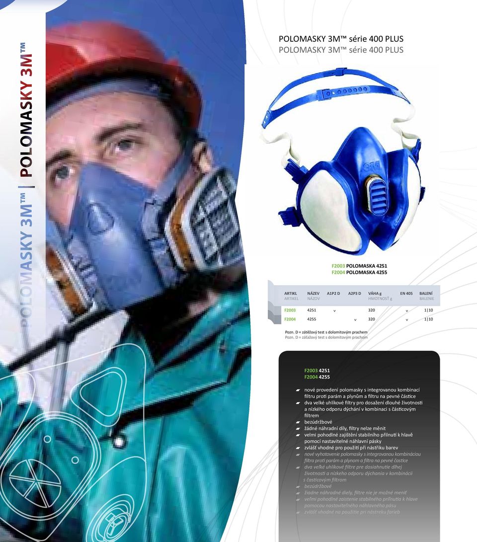 D = záťažový test s dolomitovým prachom F2003 4251 F2004 4255 nové provedení polomasky s integrovanou kombinací filtru proti parám a plynům a filtru na pevné částice dva velké uhlíkové filtry pro
