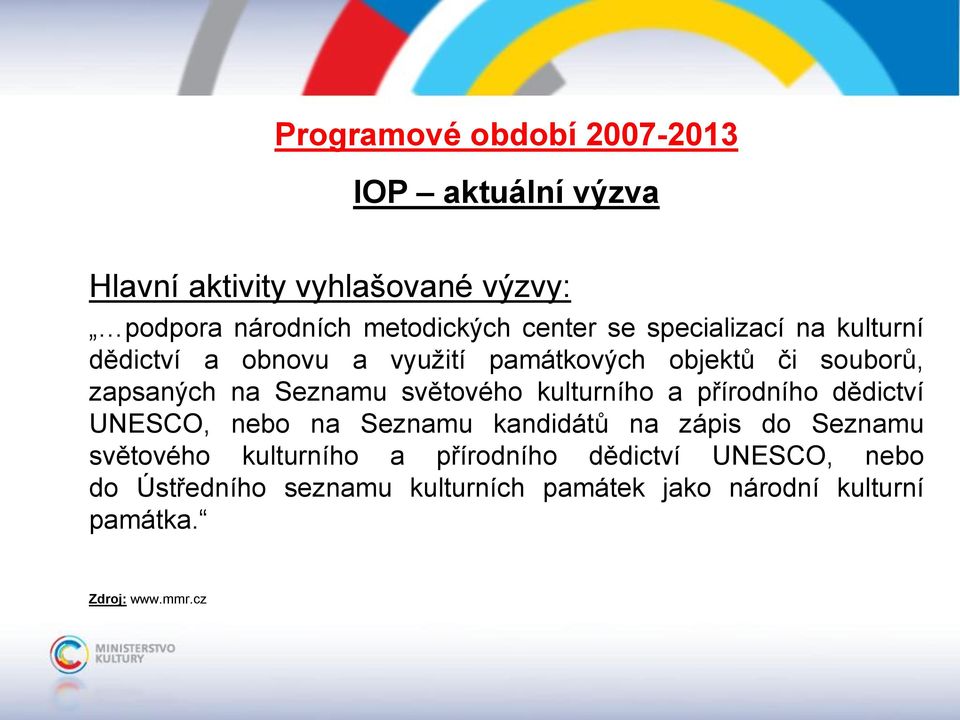 světového kulturního a přírodního dědictví UNESCO, nebo na Seznamu kandidátů na zápis do Seznamu světového kulturního