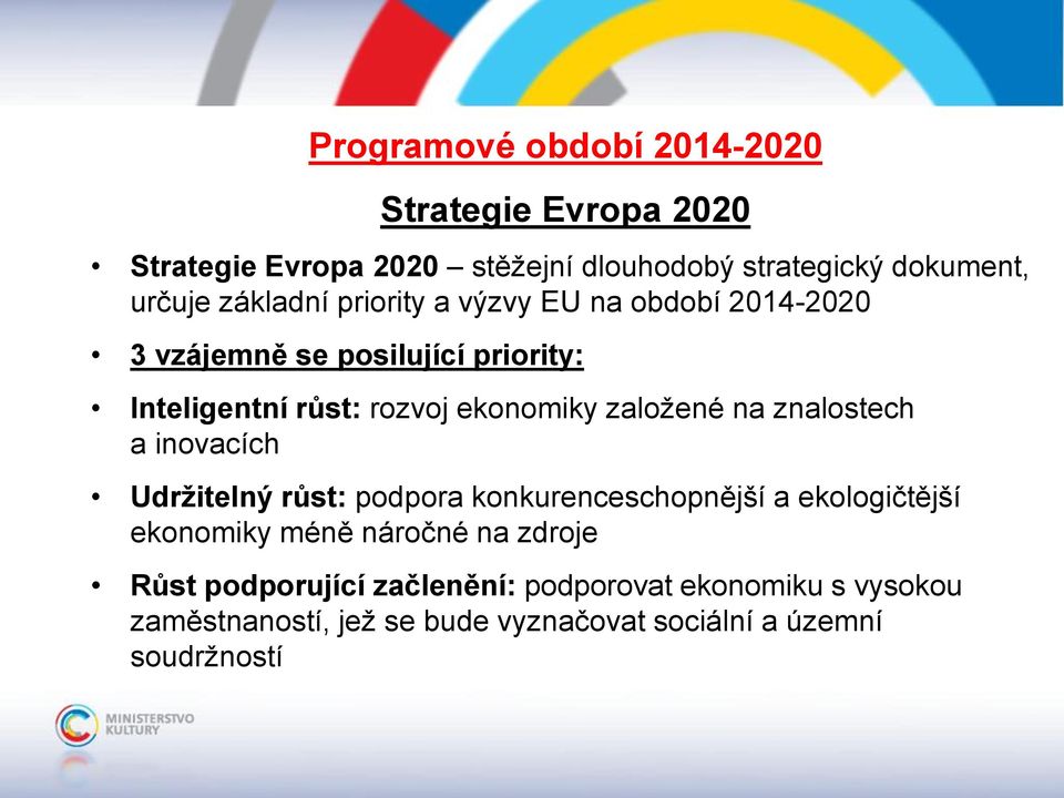 založené na znalostech a inovacích Udržitelný růst: podpora konkurenceschopnější a ekologičtější ekonomiky méně náročné na