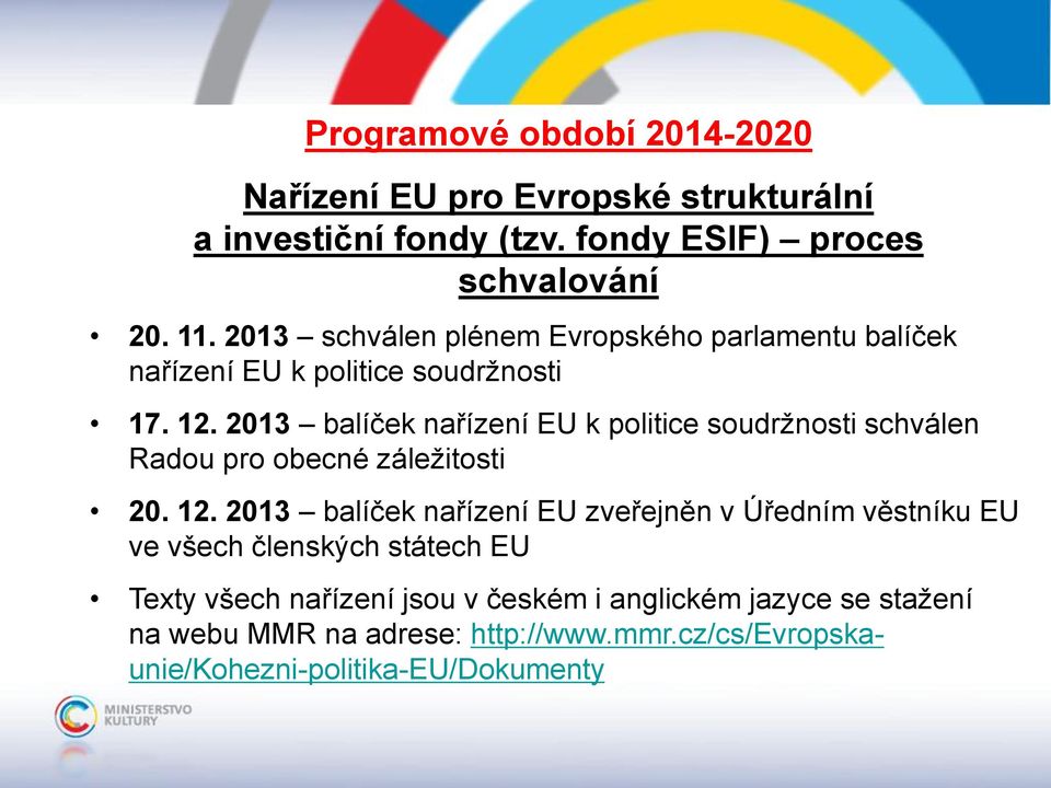 2013 balíček nařízení EU k politice soudržnosti schválen Radou pro obecné záležitosti 20. 12.