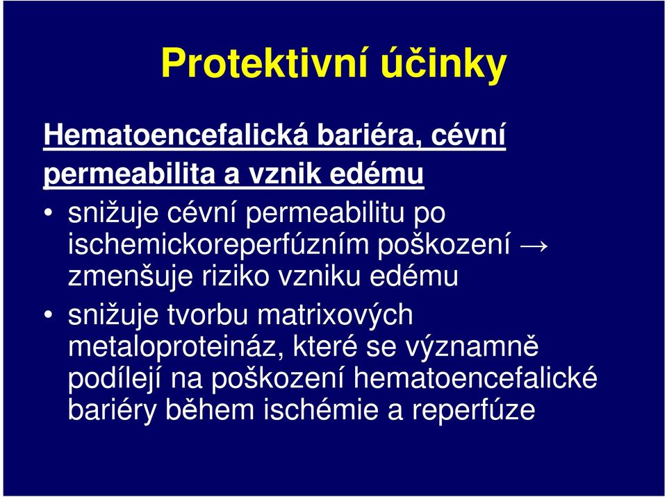 riziko vzniku edému snižuje tvorbu matrixových metaloproteináz, které se