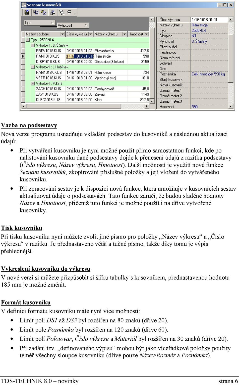 Další možností je využití nové funkce Seznam kusovníků, zkopírování příslušné položky a její vložení do vytvářeného kusovníku.