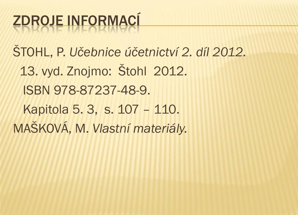 Znojmo: Štohl 2012. ISBN 978-87237-48-9.