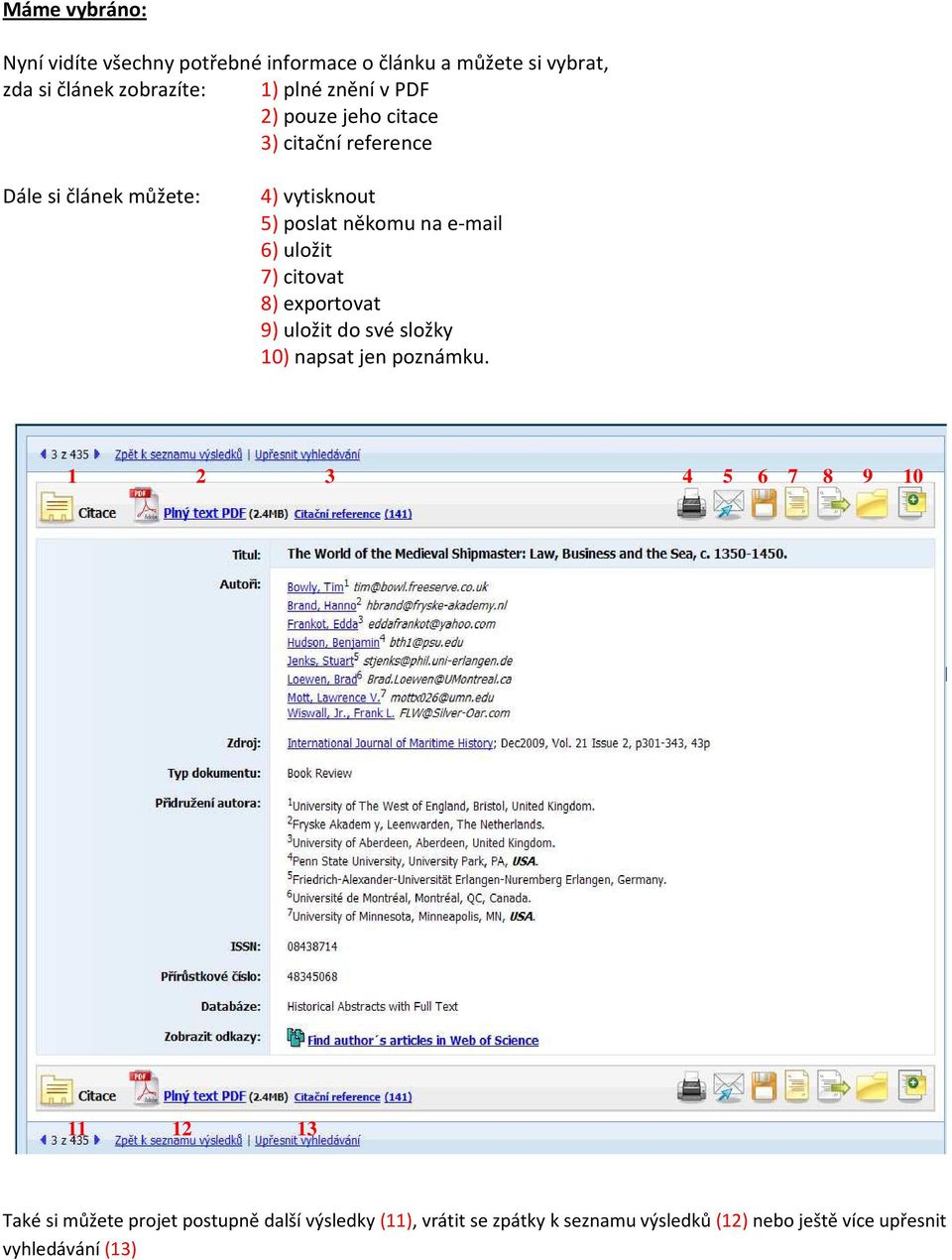 uložit 7) citovat 8) exportovat 9) uložit do své složky 10) napsat jen poznámku.