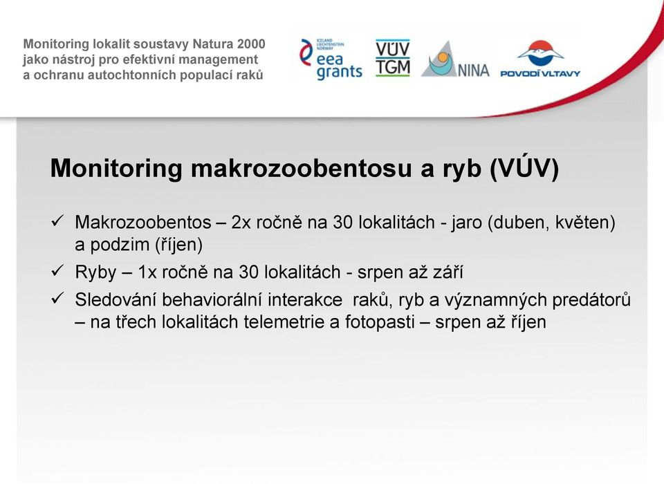 lokalitách - srpen až září Sledování behaviorální interakce raků, ryb a