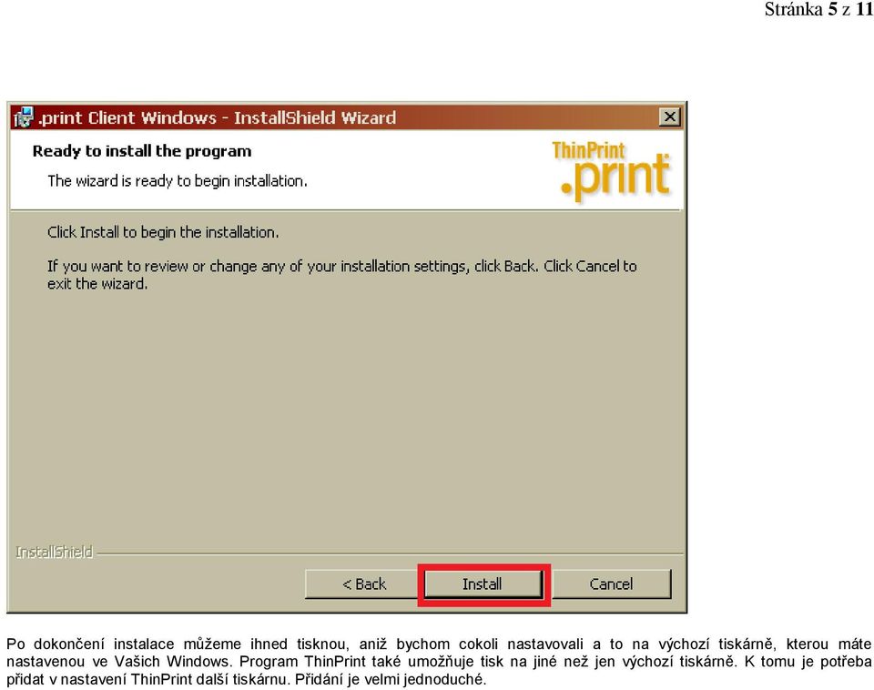 Program ThinPrint také umožňuje tisk na jiné než jen výchozí tiskárně.