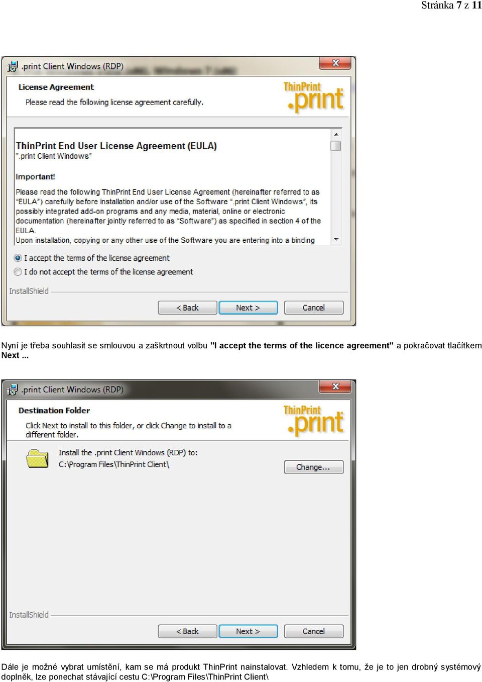 .. Dále je možné vybrat umístění, kam se má produkt ThinPrint nainstalovat.