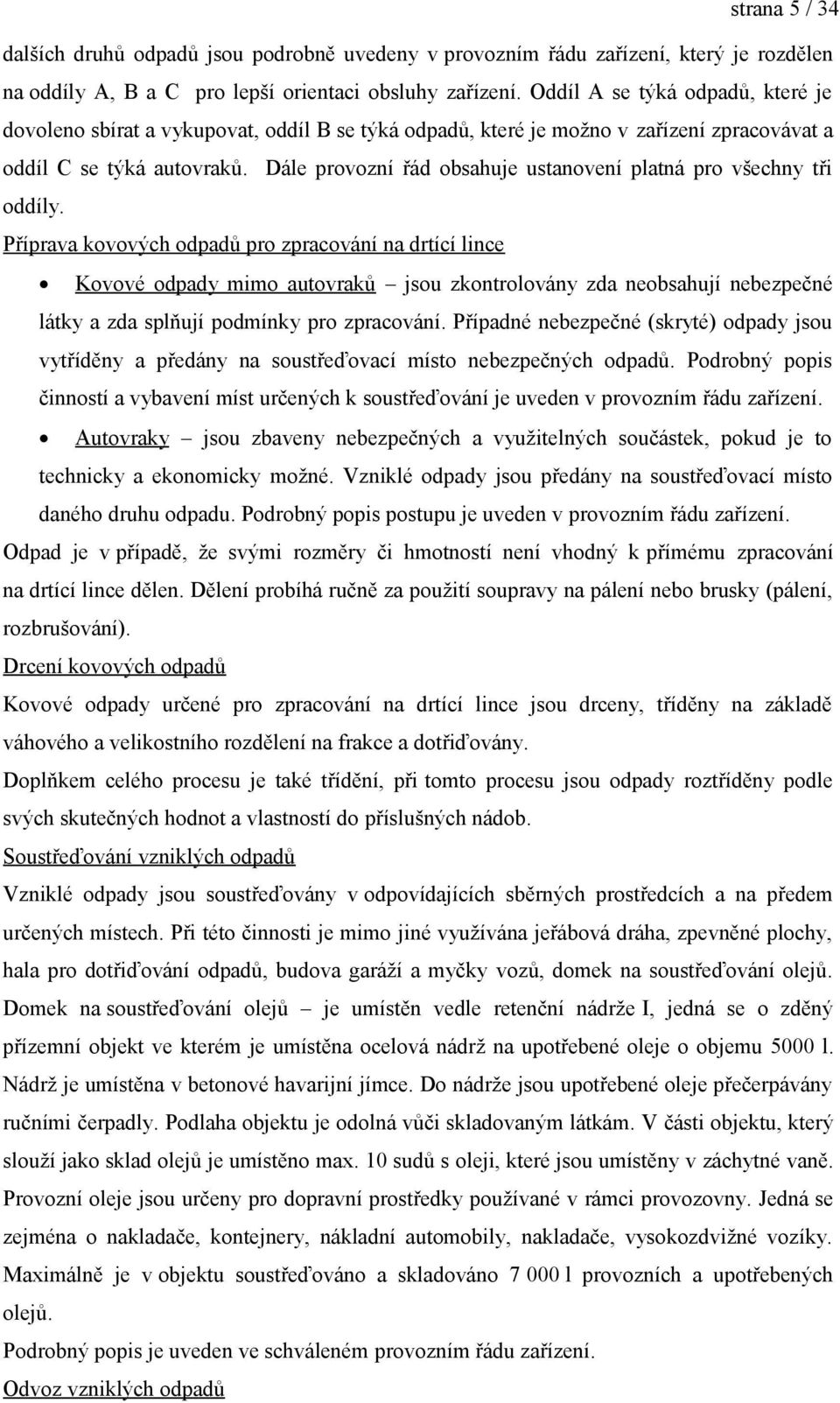 Dále provozní řád obsahuje ustanovení platná pro všechny tři oddíly.