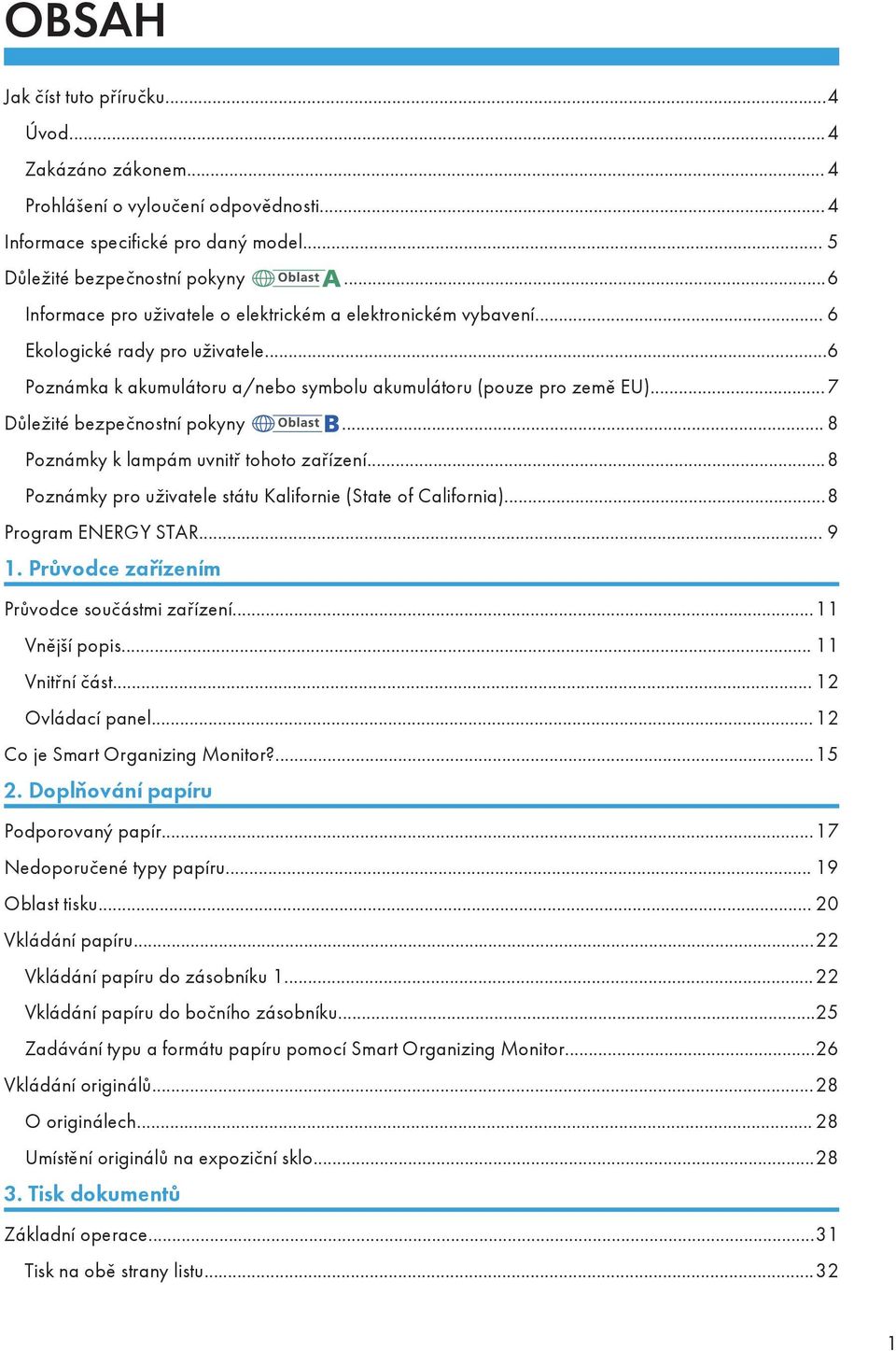 ..7 Důležité bezpečnostní pokyny... 8 Poznámky k lampám uvnitř tohoto zařízení...8 Poznámky pro uživatele státu Kalifornie (State of California)...8 Program ENERGY STAR... 9 1.