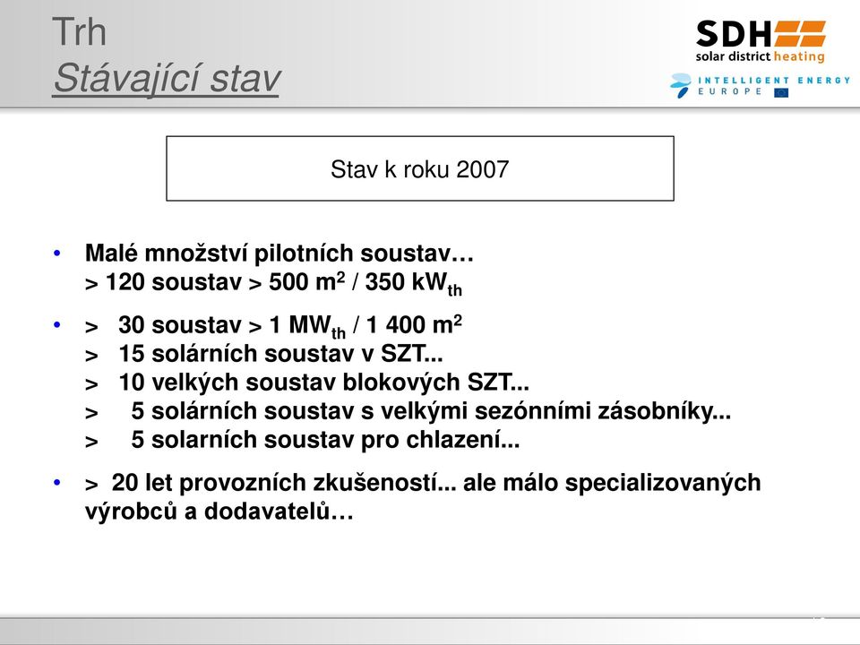 .. > 10 velkých soustav blokových SZT... > 5 solárních soustav s velkými sezónními zásobníky.