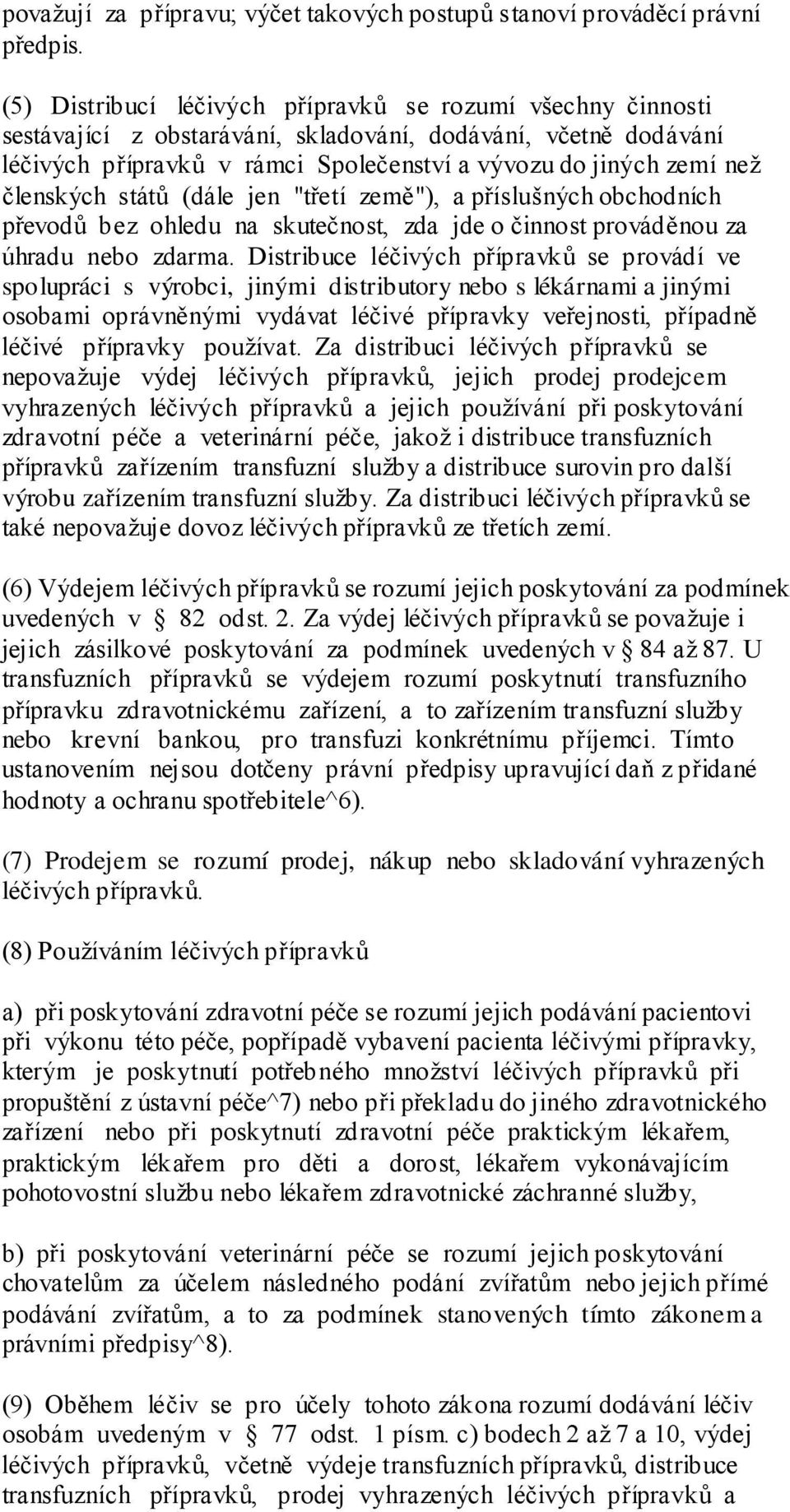 členských států (dále jen "třetí země"), a příslušných obchodních převodů bez ohledu na skutečnost, zda jde o činnost prováděnou za úhradu nebo zdarma.