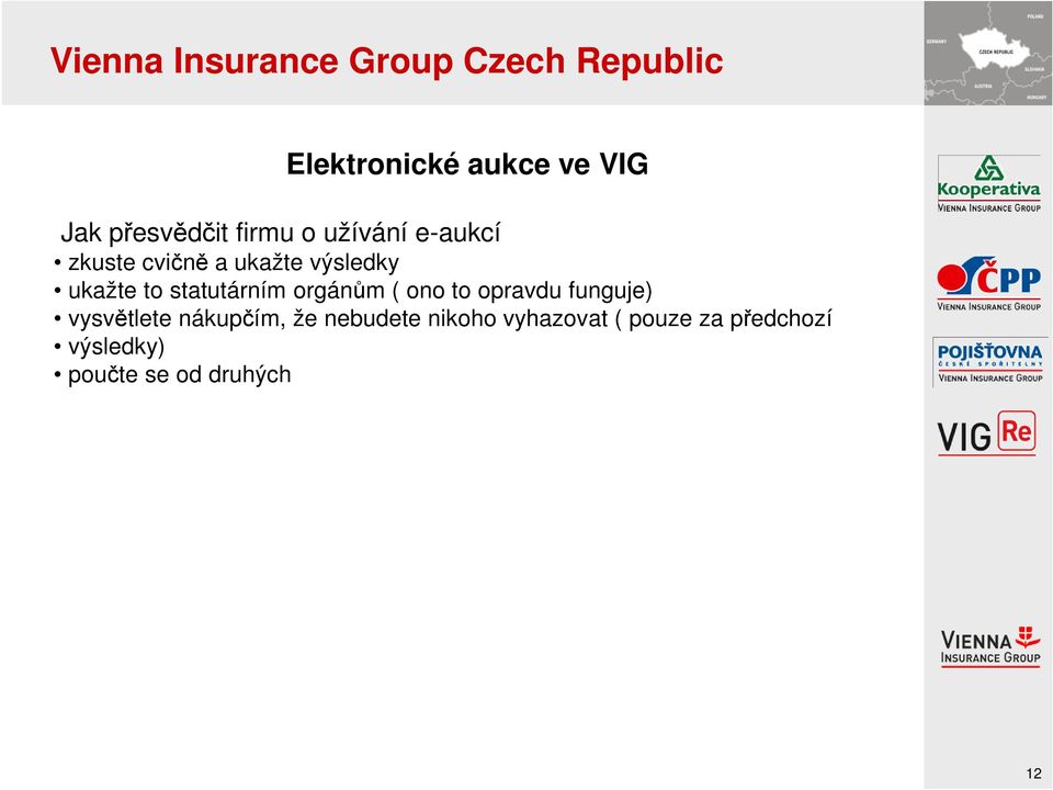 ono to opravdu funguje) vysvětlete nákupčím, že nebudete nikoho