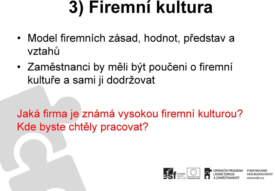 firemní kultuře a sami ji dodržovat Jaká firma je