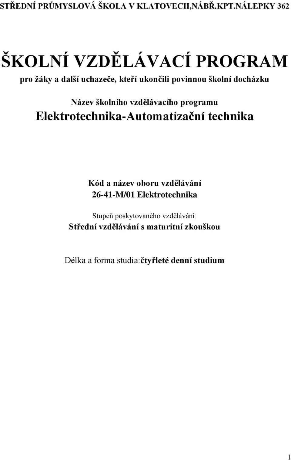 docházku Název školního vzdělávacího programu Elektrotechnika-Automatizační technika Kód a název