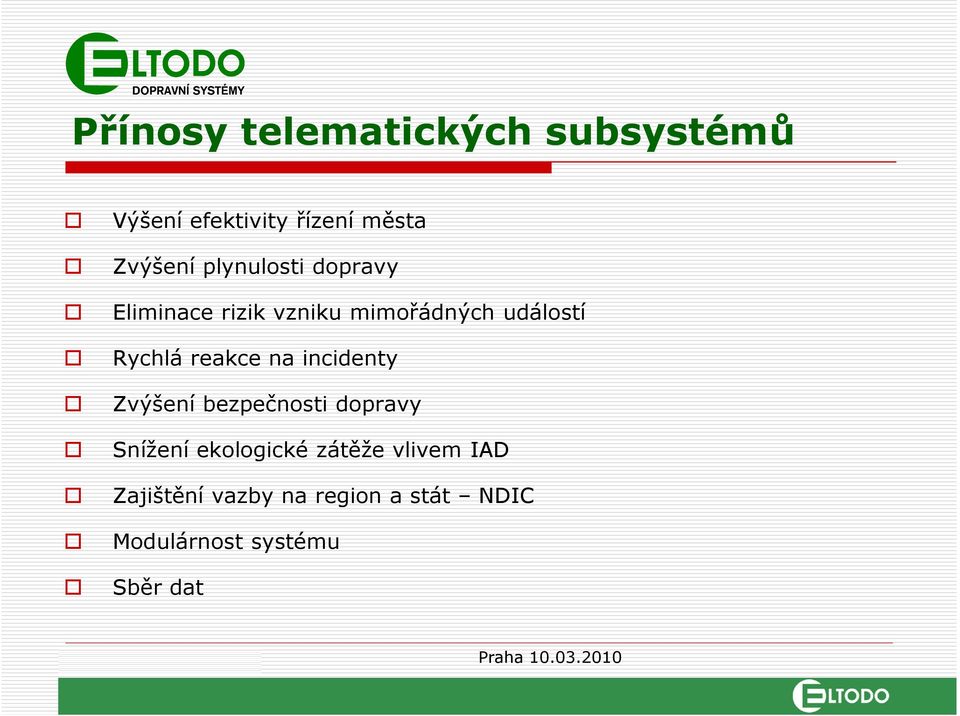 reakce na incidenty Zvýšení bezpečnosti dopravy Snížení ekologické zátěže