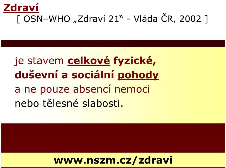 a sociální pohody a ne pouze absencí