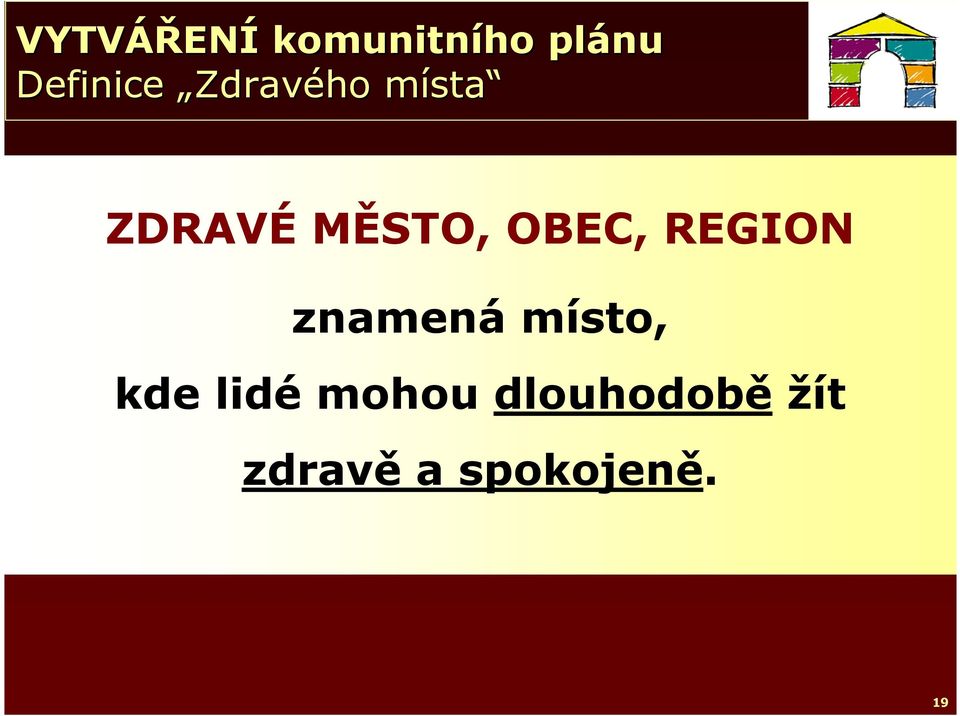 MĚSTO, OBEC, REGION znamená místo, kde