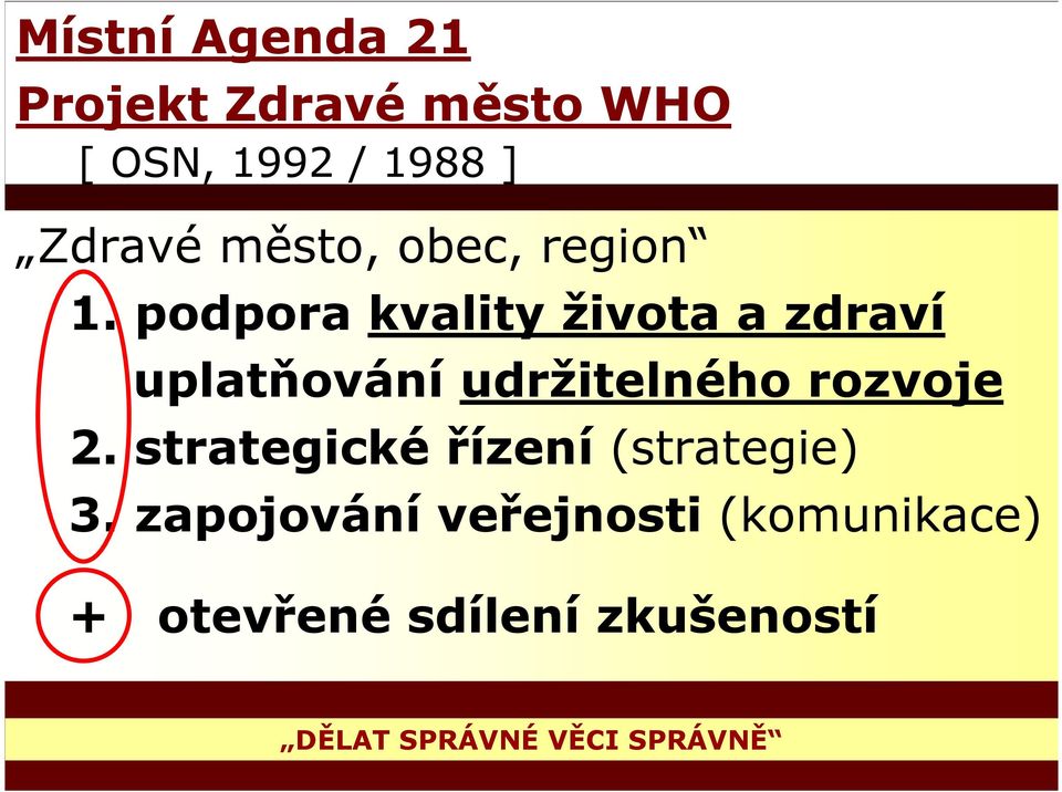 podpora kvality života a zdraví uplatňování udržitelného rozvoje 2.