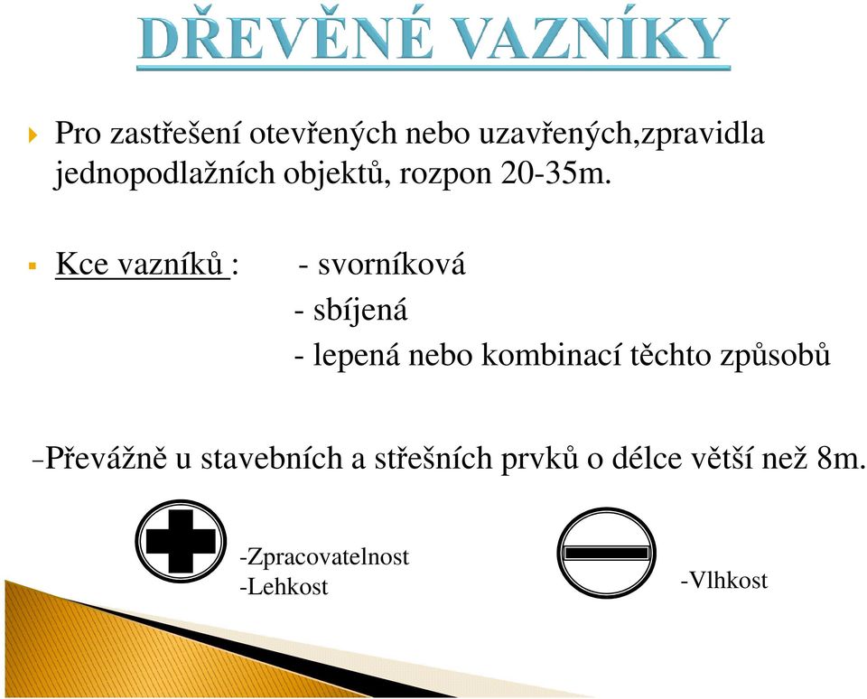 Kce vazníků : - svorníková - sbíjená - lepená nebo kombinací