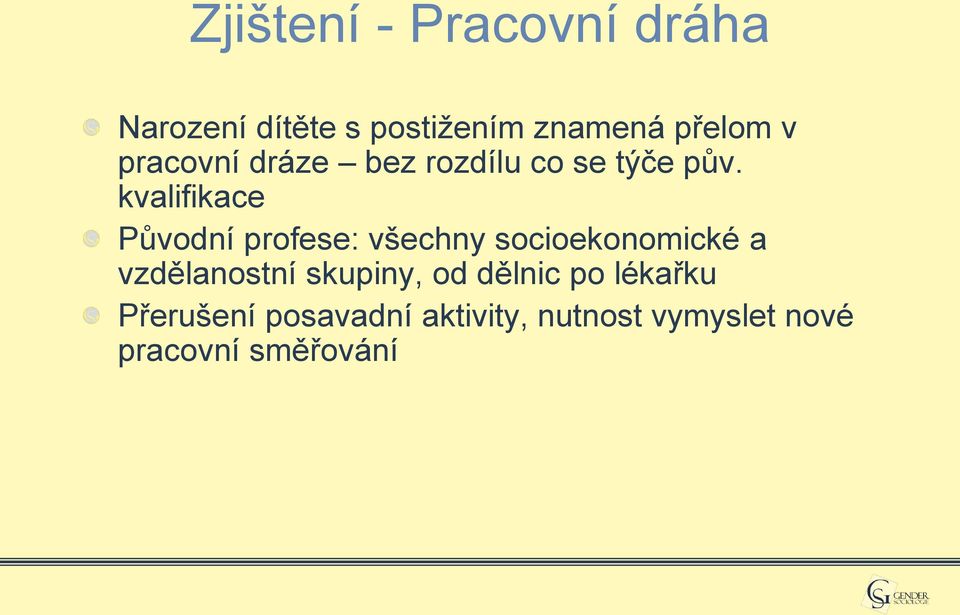 kvalifikace Původní profese: všechny socioekonomické a vzdělanostní