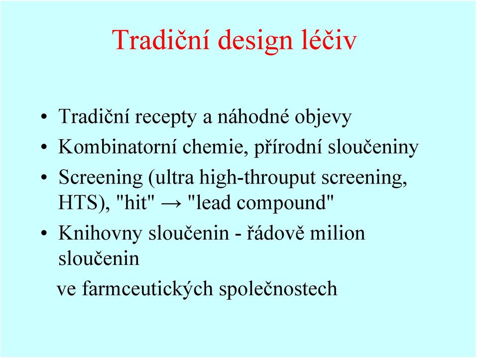 high-throuput screening, HTS), "hit" "lead compound"