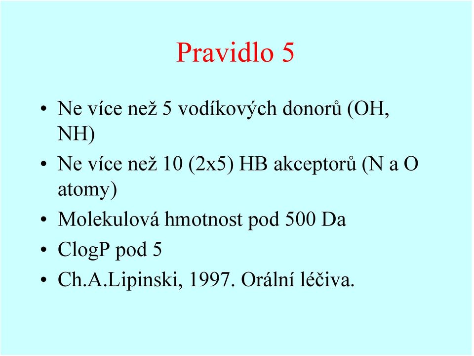 (N a O atomy) Molekulová hmotnost pod 500 Da