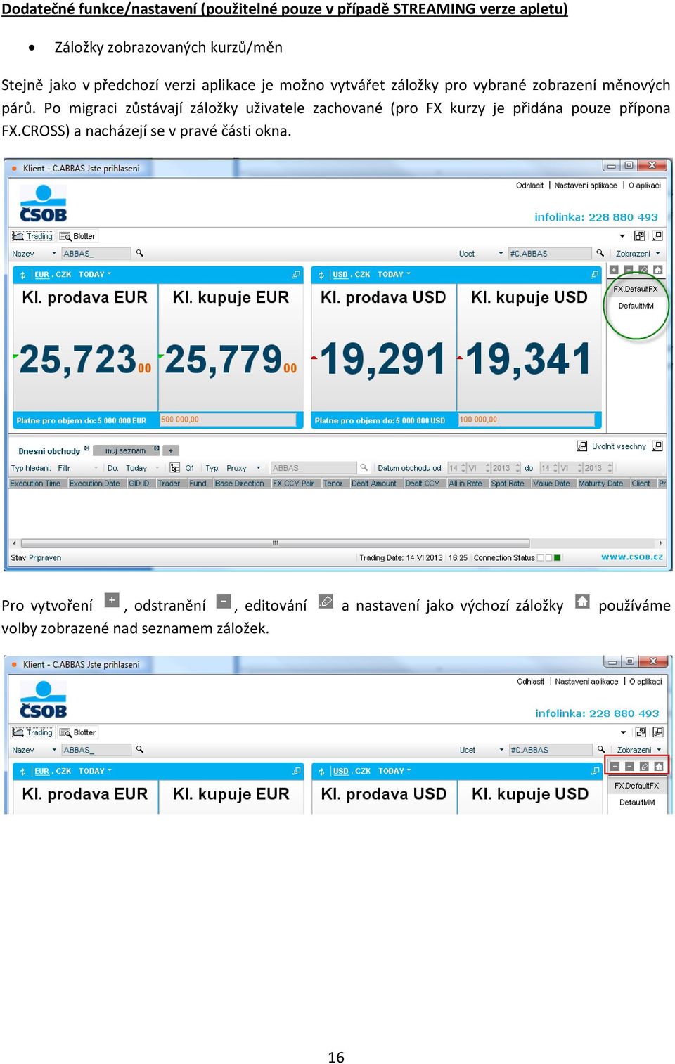 Po migraci zůstávají záložky uživatele zachované (pro FX kurzy je přidána pouze přípona FX.