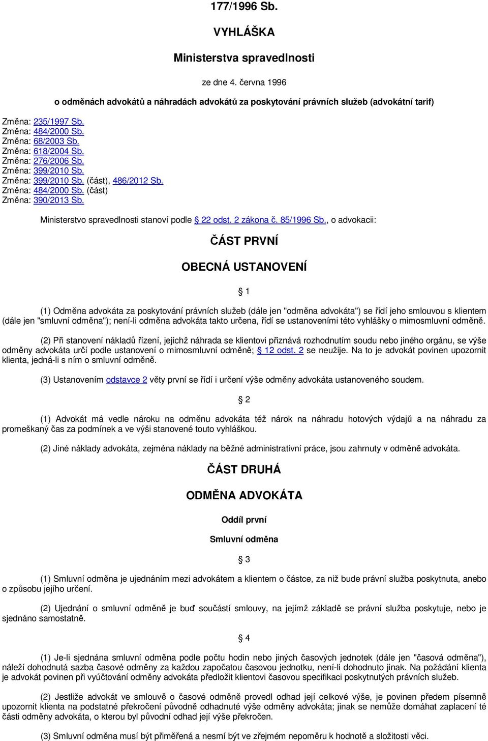 Ministerstvo spravedlnosti stanoví podle 22 odst. 2 zákona č. 85/1996 Sb.