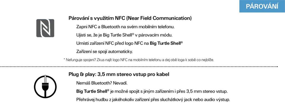 * Nefunguje spojení? Zkus najít logo NFC na mobilním telefonu a dej obě loga k sobě co nejblíže.