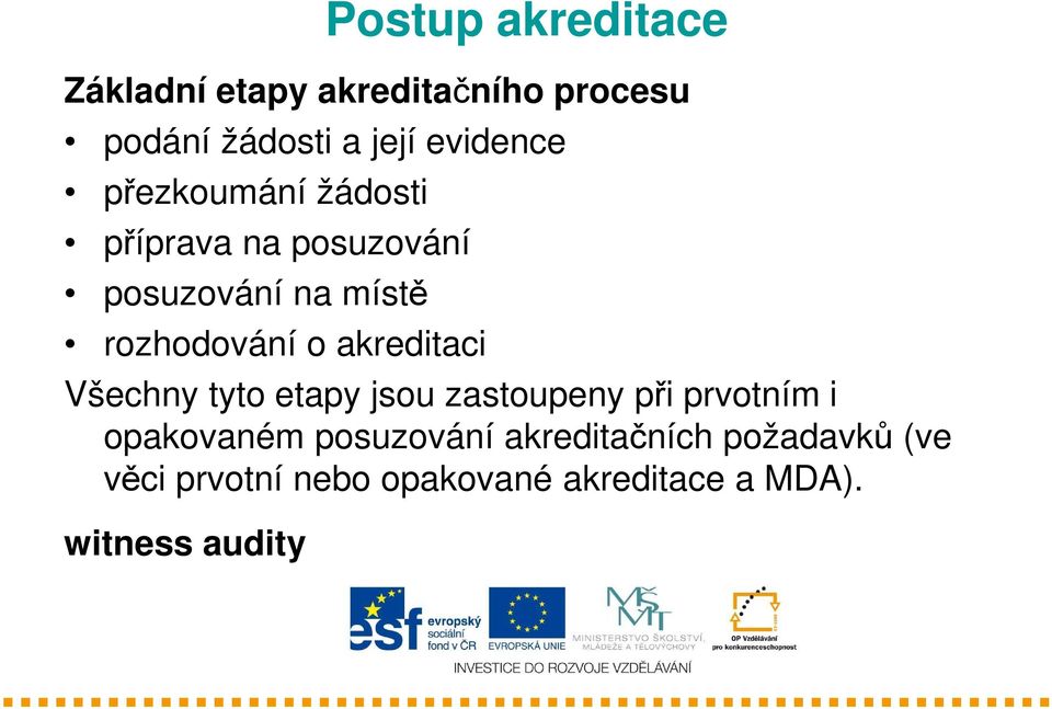 o akreditaci Všechny tyto etapy jsou zastoupeny při prvotním i opakovaném