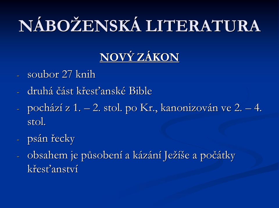 po Kr., kanonizován ve 2. 4. stol.