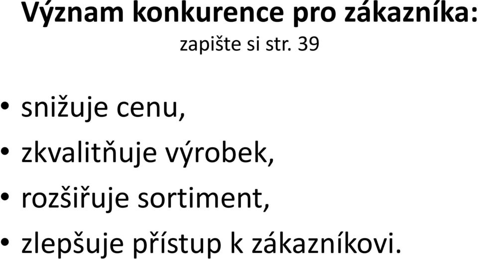 39 snižuje cenu, zkvalitňuje