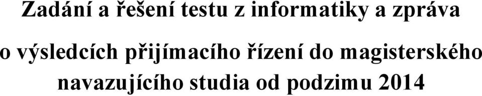 výsledcích přijímacího řízení do