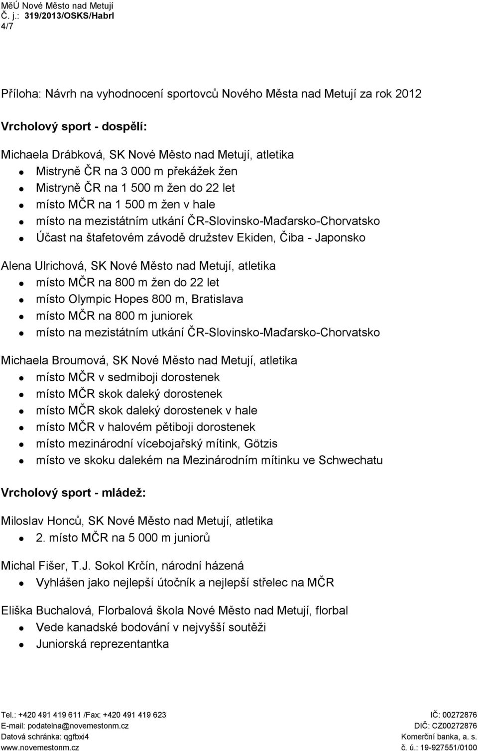 Ulrichová, SK Nové Město nad Metují, atletika místo MČR na 800 m žen do 22 let místo Olympic Hopes 800 m, Bratislava místo MČR na 800 m juniorek místo na mezistátním utkání