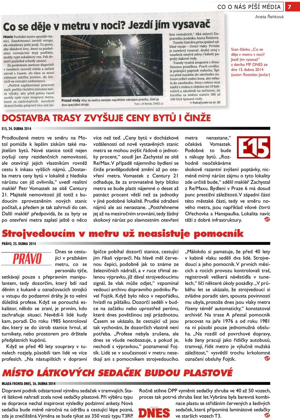 Nové stanice totiž nejen zvyšují ceny rezidenčních nemovitostí, ale otevírají jejich vlastníkům rovněž cestu k inkasu vyšších nájmů.