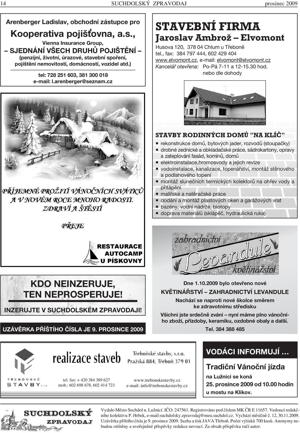 cz, e-mail: elvomont@elvomont.cz Kancelář otevřena: Po-Pá 7-11 a 12-15.30 hod.