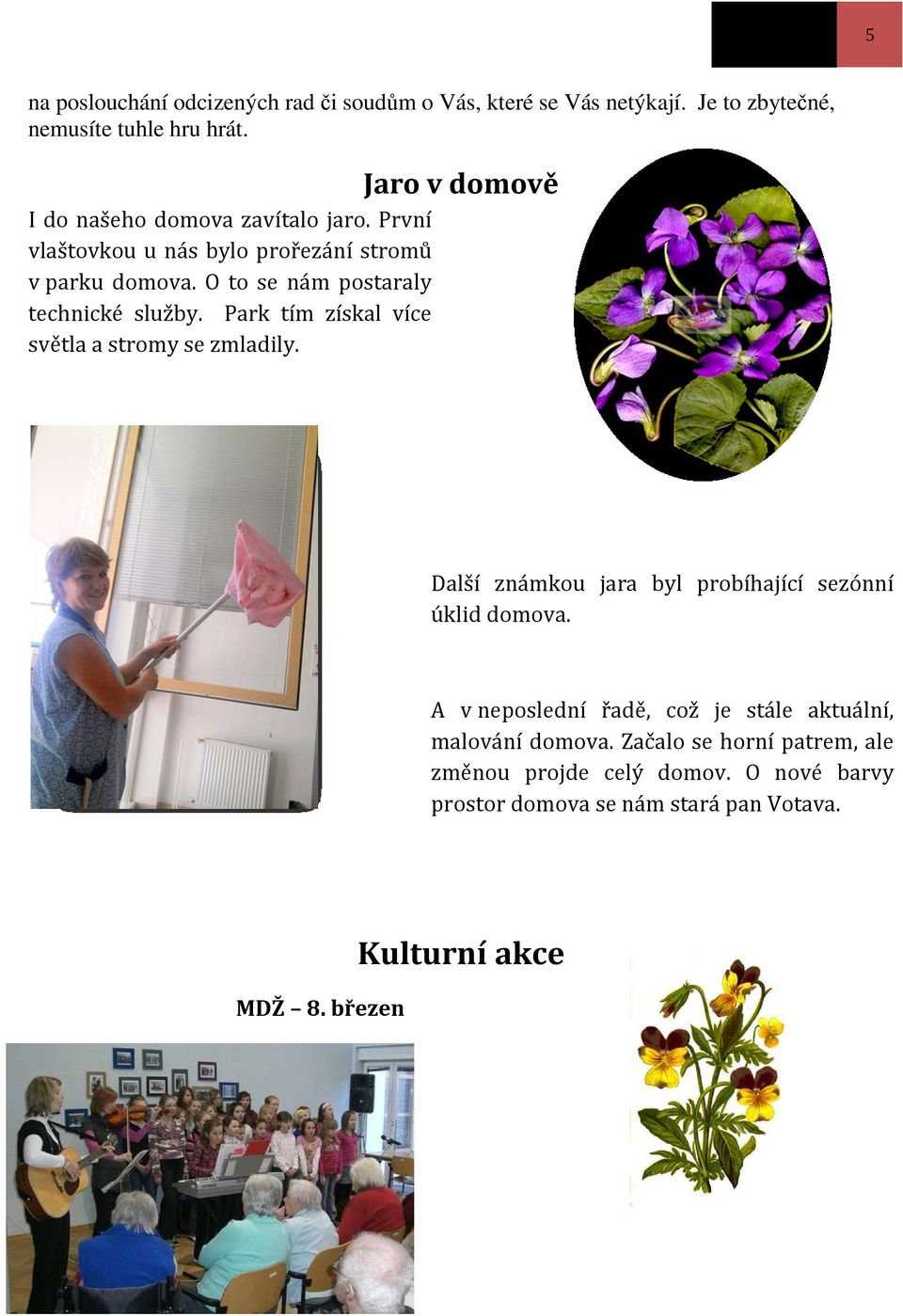 O to se nám postaraly technické služby. Park tím získal více světla a stromy se zmladily.