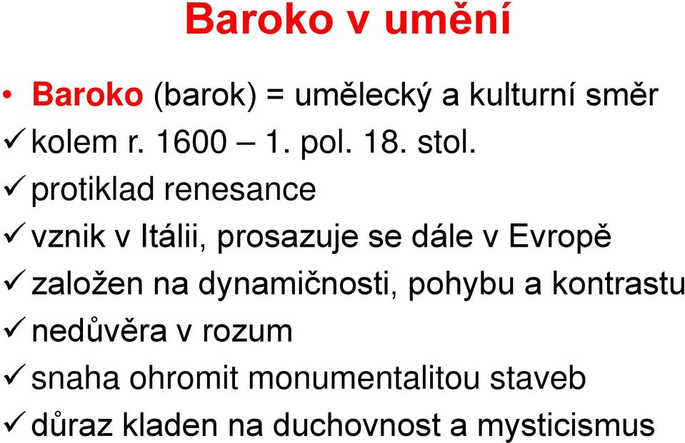 protiklad renesance vznik v Itálii, prosazuje se dále v Evropě založen